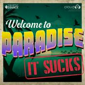 Podcast Welcome to Paradise (It Sucks)