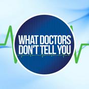 Podcast What Doctors Don’t Tell You Podcast