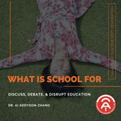 Podcast What Is School For