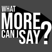 Podcast What More Can I Say?