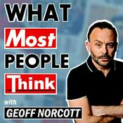 Podcast What Most People Think with Geoff Norcott