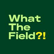 Podcast What the Field?! A podcast by CrowdFarming