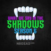 Podcast What We Say in the Shadows - A What We Do In The Shadows Fancast