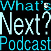 Podcast What's Next? Podcast