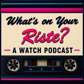 Podcast What's on Your Riste? A Watch Podcast