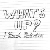Podcast What's Up? 2 Minute Motivation