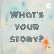 Podcast What’s your story?