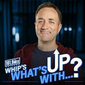 Podcast Whip's What's Up With...?