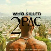 Podcast Who Killed 2Pac? | The Murder of Tupac Shakur