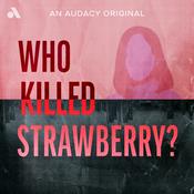 Podcast Who Killed Strawberry?