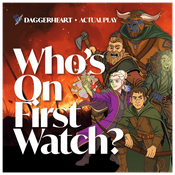 Podcast Whosonfirstwatch - A Daggerheart System TTRPG actual play podcast