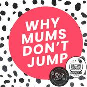 Podcast Why Mums Don't Jump