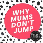 Podcast Why Mums Don't Jump