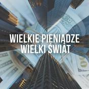 Podcast Wielkie pieniądze, wielki świat