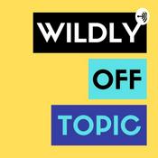 Podcast Wildly off topic
