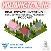 Podcast Wilmington, NC Real Estate Investing & Real Estate Financial Planning™ Podcast