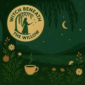 Podcast Witch Beneath the Willow