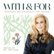 With and For hosted by Dr. Pam King
