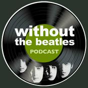 Podcast Without the Beatles