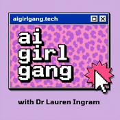 Podcast AI Girl Gang - with Dr Lauren Ingram