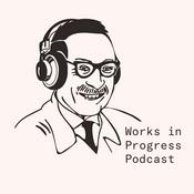Podcast Works in Progress Podcast