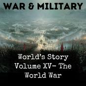 Podcast World’s Story Volume XV- The World War