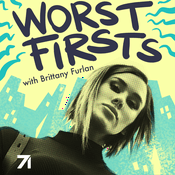 Podcast Worst Firsts with Brittany Furlan