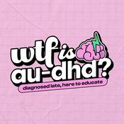 Podcast WTF is AuDHD?