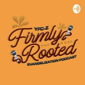 Podcast YFC-Z Firmly Rooted