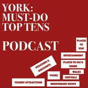 Podcast York Must Do Top 10s for when you Visit York