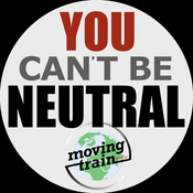 Podcast You Can't Be Neutral