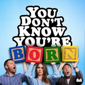 Podcast You Don’t Know You’re Born