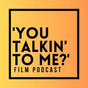 Podcast 'You Talkin' to Me?’ Film Podcast