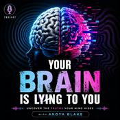 Podcast Your Brain Is Lying to You