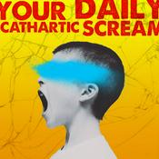 Podcast Your Daily Cathartic Scream