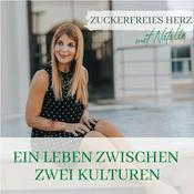 Podcast Zuckerfreies Herz mit Natalie - Ein Leben zwischen zwei Kulturen