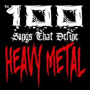 Listen to 100 Songs that Define Heavy Metal in the App