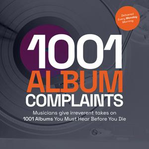 Listen to 1001 Album Complaints in the App