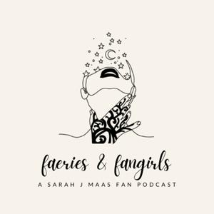 Listen to A Court of Faeries and Fangirls: A Sarah J Maas Fan Podcast in the App