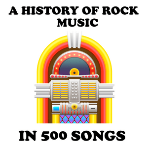 Listen to A History of Rock Music in 500 Songs in the App