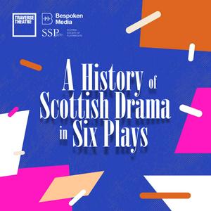 Listen to A History Of Scottish Drama In Six Plays in the App