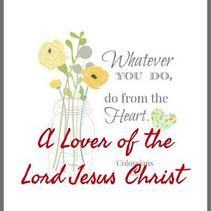 A Lover of the Lord Jesus Christ