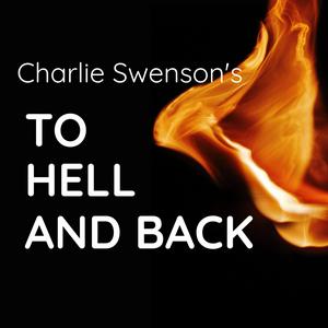 Listen to A Podcast with Charlie Swenson - To Hell and Back in the App