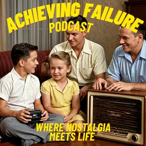 Achieving Failure Podcast