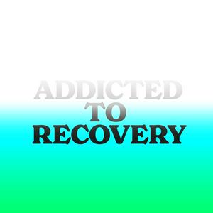 Addicted to Recovery