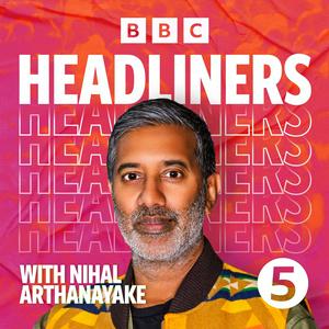 Listen to Headliners with Nihal Arthanayake in the App