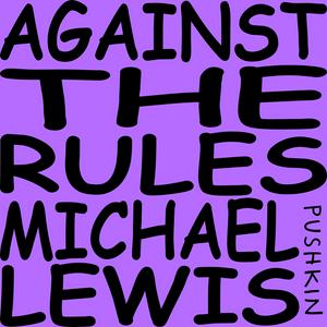 Listen to Against the Rules with Michael Lewis in the App