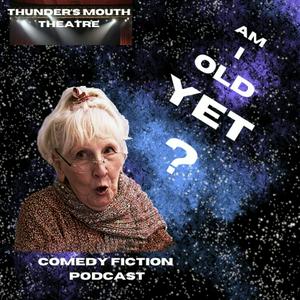 Listen to Am I Old Yet? — Comedy audio drama in the App