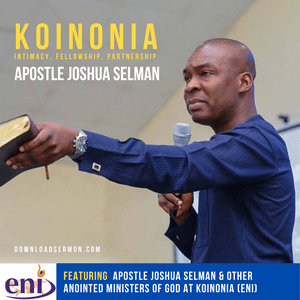 Listen to Apostle Joshua Selman (Latest Koinonia Messages) | on DownloadSermon.com in the App