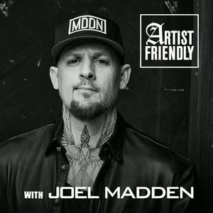 Artist Friendly with Joel Madden